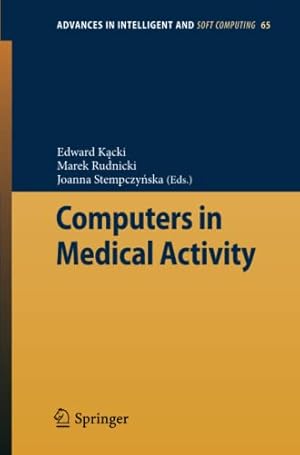 Bild des Verkufers fr Computers in Medical Activity: 65 (Advances in Intelligent and Soft Computing, 65) zum Verkauf von WeBuyBooks
