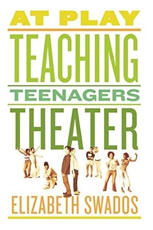 Imagen del vendedor de At Play: Teaching Teenagers Theater a la venta por WeBuyBooks