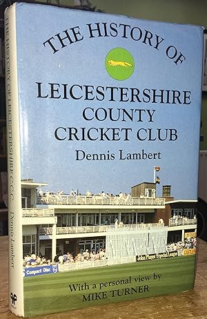 Imagen del vendedor de The History of Leicestershire County Cricket Club (Multisigned by Leicestershire greats) a la venta por Pastsport