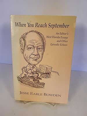 Image du vendeur pour When You Reach September An Editor's West Florida Essays and Other Episodic Echoes mis en vente par Chamblin Bookmine