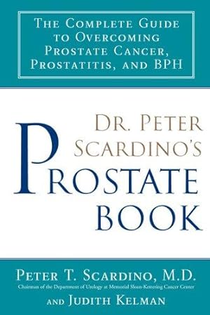 Bild des Verkufers fr Dr. Peter Scardino's Prostate Book: The Complete Guide to Overcoming Prostate Cancer, Prostatitis, and Bph zum Verkauf von WeBuyBooks