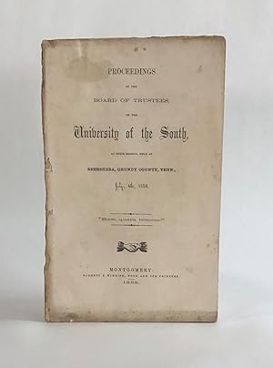 PROCEEDINGS OF THE BOARD OF TRUSTEES OF THE PROPOSED UNIVERSITY OF THE SOUTH, at their Session, H...