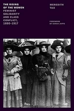 Bild des Verkufers fr The Rising of the Women: Feminist Solidarity and Class Conflict, 1880-1917 zum Verkauf von WeBuyBooks