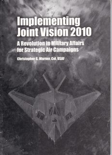 Implementing Joint Vision 2010. A Revolution in Military Affairs for Strategic Air Campaigns