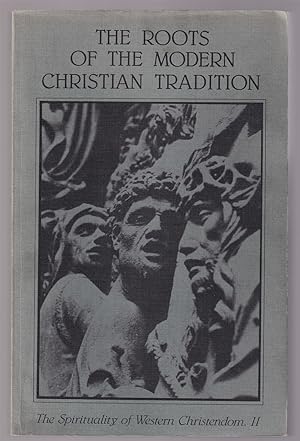 Immagine del venditore per The Roots of the Modern Christian Tradition The Spirituality of Western Christendom II venduto da Riverwash Books (IOBA)