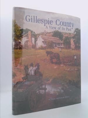 Bild des Verkufers fr Gillespie County, a View of Its Past zum Verkauf von ThriftBooksVintage