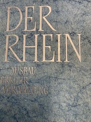 Der Rhein. Ausbau, Verkehr, Verwaltung.
