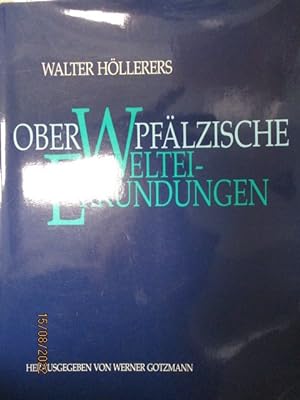Seller image for Walter Hllerers Oberpfllzische Weltei-Erkundungen. for sale by Antiquariat Heubeck