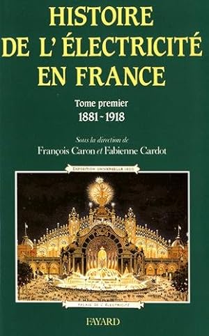 Bild des Verkufers fr Histoire de l'lectricit en France : Tome 1, Espoirs et conqutes (1881-1918) zum Verkauf von La Bouquinerie