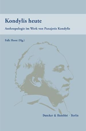Bild des Verkufers fr Kondylis heute. : Anthropologie im Werk von Panajotis Kondylis. zum Verkauf von AHA-BUCH GmbH