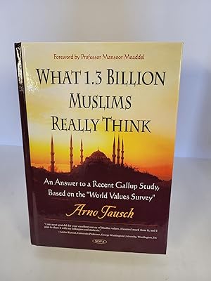 Bild des Verkufers fr What 1.3 Billion Muslims Really Think An Answer to a Recent Gallup Study, Based on the "World Values Survey" zum Verkauf von Chamblin Bookmine