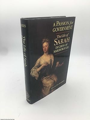 A Passion for Government: The Life of Sarah, Duchess of Marlborough