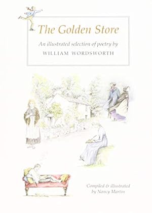Bild des Verkufers fr The Golden Store: An Illustrated Selection of Poetry by William Wordsworth zum Verkauf von WeBuyBooks
