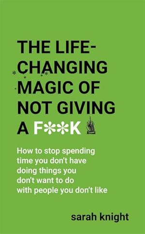 Bild des Verkufers fr The Life-Changing Magic of Not Giving a F\*\*k : The bestselling book everyone is talking about zum Verkauf von AHA-BUCH GmbH