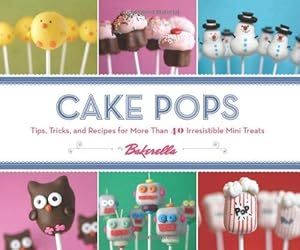 Bild des Verkufers fr Cake Pops: Tips, Tricks, and Recipes for More Than 40 Irresistible Mini Treats zum Verkauf von WeBuyBooks