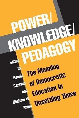 Seller image for Power/Knowledge/Pedagogy: The Meaning Of Democratic Education In Unsettling Times (The Edge, Critical Studies in Educational Theory) for sale by WeBuyBooks