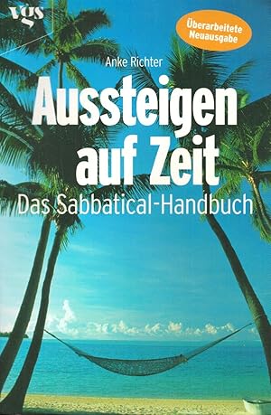 Aussteigen auf Zeit. Das Sabbatical- Handbuch