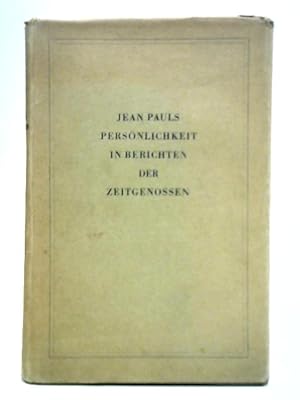 Bild des Verkufers fr Jean Pauls Personlichkeit in Berichten der Zeitgenossen zum Verkauf von World of Rare Books