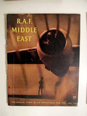 R. A. F. Middle East: official story of air operations in the Middle East from February 1942 to J...