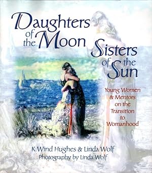 Daughters of the Moon, Sisters of the Sun: Young Women and Mentors on the Transition to Womanhood