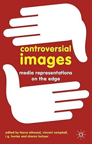 Bild des Verkufers fr Controversial Images: Media Representations on the Edge zum Verkauf von WeBuyBooks