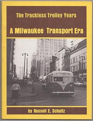 The Trackless Trolley Years: A Milwaukee Transport Era