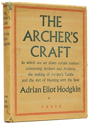 Bild des Verkufers fr The Archer's Craft. A Sheaf of Notes on certain Matters concerning Archers and Archery, the Making of Archer's Tackle and the Art of Hunting with the Bow zum Verkauf von Adrian Harrington Ltd, PBFA, ABA, ILAB