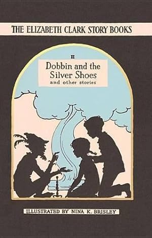Seller image for Dobbin and the Silver Shoes: And Other Stories (Elizabeth Clark Story-Books): The Elizabeth Clark Story Books: 2 for sale by WeBuyBooks