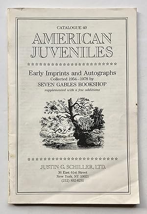 Immagine del venditore per Justin G. Schiller, Ltd. Catalogue 40: American Juveniles - Early Imprints and Autographs Collected 1954-1978 by Seven Gables Bookshop, supplemented with a few additions venduto da George Ong Books