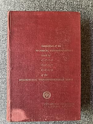 Compendium of the Technical Recommendations issued by C.C.I.F.,C.C.I.T. and C.C.I.R. of the Inter...