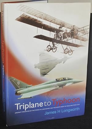 Triplane to Typhoon Aircraft Produced by Factories in Lancashire and The North West of England Fr...