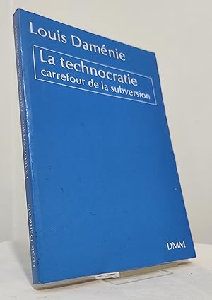 La technocratie. Carrefour de la subversion