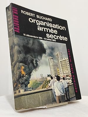 Organisation Armée Secrète. 15 décembre 1981-10 juillet 1962