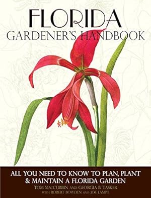 Bild des Verkufers fr Florida Gardener's Handbook: All You Need to Know to Plan, Plant & Maintain a Florida Garden zum Verkauf von WeBuyBooks