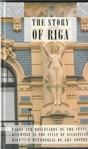 Image du vendeur pour The story of Riga:Parks And Boulevards Of The Center Buildings In The Style Of Eclecticism Riga, A Metropolis Of Art Nouveau mis en vente par Trimdadimd Books