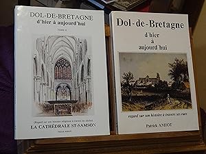 Image du vendeur pour Dol-De-Bretagne d'hier  aujourd'hui : Regard sur son histoire  travers ses rues + Tome II (Regard sur son histoire religieuse  travers les sicles) La Cathdrale ST-SAMSON mis en vente par librairie ESKAL