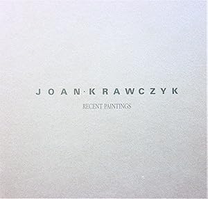 Joan Krawczyk. Recent Paintings