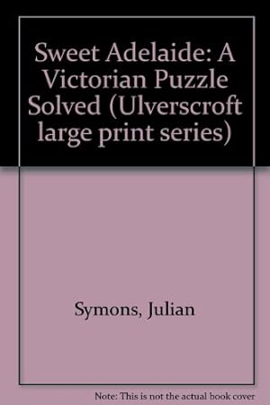 Imagen del vendedor de Sweet Adelaide: A Victorian Puzzle Solved a la venta por WeBuyBooks