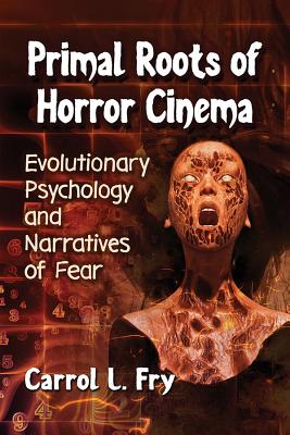 Image du vendeur pour Primal Roots of Horror Cinema: Evolutionary Psychology and Narratives of Fear (Paperback or Softback) mis en vente par BargainBookStores