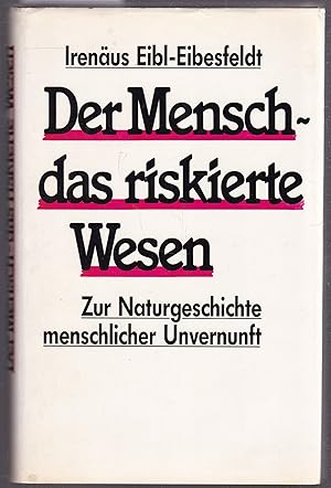 Seller image for Der Mensch - das riskierte Wesen. Zur Naturgeschichte menschlichen Unvernunft. for sale by Graphem. Kunst- und Buchantiquariat
