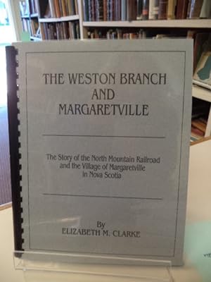 The Weston Branch and Margaretville. The Story of the North Mountain Railroad and the Villege of ...