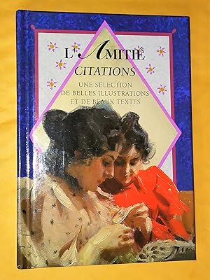 Image du vendeur pour L'amiti Citations une slection de belles illustrations et de beaux textes mis en vente par Livresse