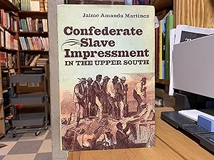 Immagine del venditore per Confederate Slave Impressment in the Upper South (Civil War America) venduto da Reclaimed Bookstore