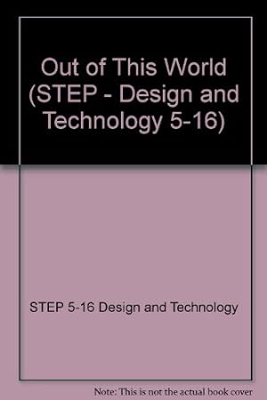 Bild des Verkufers fr Out of This World (STEP - Design and Technology 5-16) zum Verkauf von WeBuyBooks