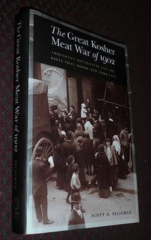 Great Kosher Meat War of 1902: Immigrant Housewives and the Riots that Shook New York City
