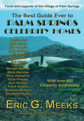 Bild des Verkufers fr The Best Guide Ever to Palm Springs Celebrity Homes: Facts and Legends of the Village of Palm Springs (Hardback or Cased Book) zum Verkauf von BargainBookStores