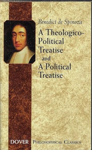 A THEOLOGICO-POLITICAL TREATISE and A POLITICAL TREATISE