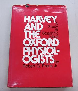 Immagine del venditore per Harvey and the Oxford Physiologists. Scientific Ideas and Social Interaction. A Study of Scientific Ideas venduto da Midway Book Store (ABAA)