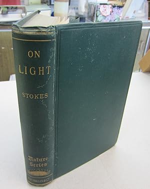 Burnett Lectures On Light in Three Courses; Delivered at Aberdeen in November 1883, December, 188...
