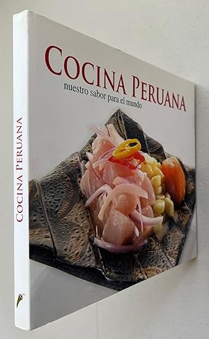 Cocina Peruana: Nuestro Sabor Para El Mundo